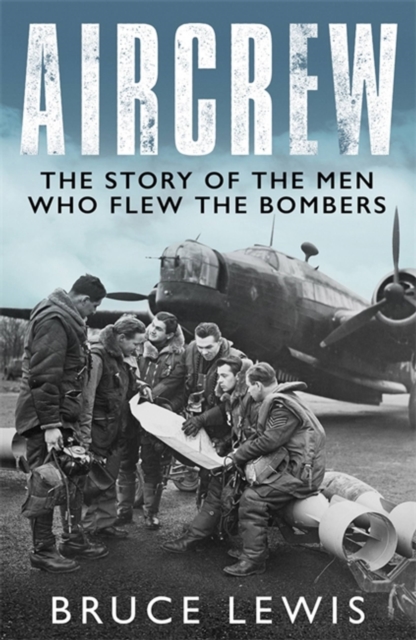 Aircrew : The Story of the Men Who Flew the Bombers, Paperback / softback Book