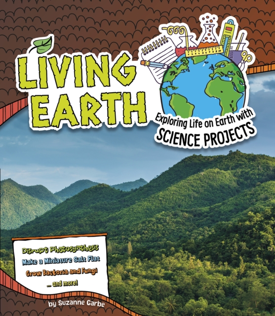 Living Earth : Exploring Life on Earth with Science Projects, Hardback Book