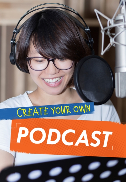 Create Your Own Podcast, Hardback Book