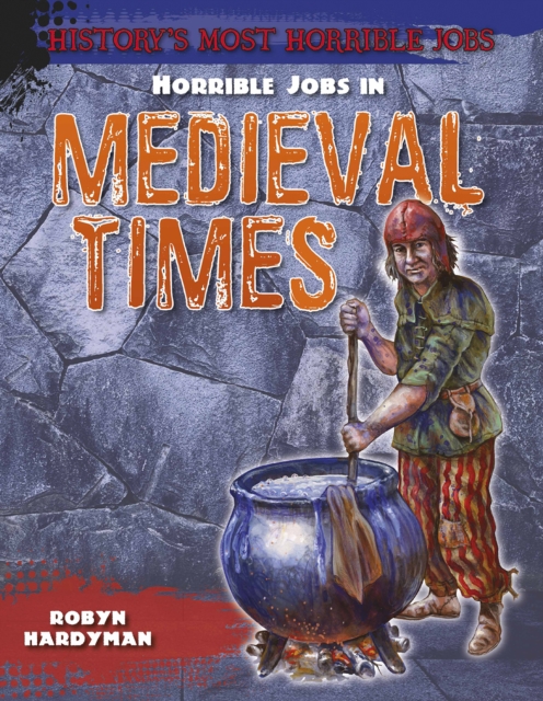 Horrible Jobs in Medieval Times, Hardback Book