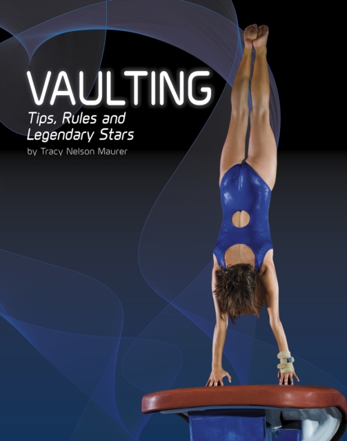 Vaulting : Tips, Rules, and Legendary Stars, Paperback / softback Book