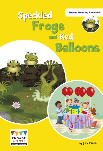 Speckled Frogs and Red Balloons : Shared Reading Levels 6-8, Big book Book