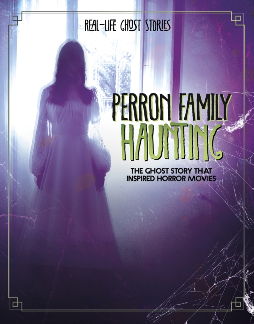 Perron Family Haunting : The Ghost Story that Inspired Horror Movies, Hardback Book