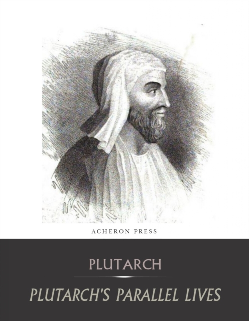 The Complete Collection of Plutarch's Parallel Lives, EPUB eBook