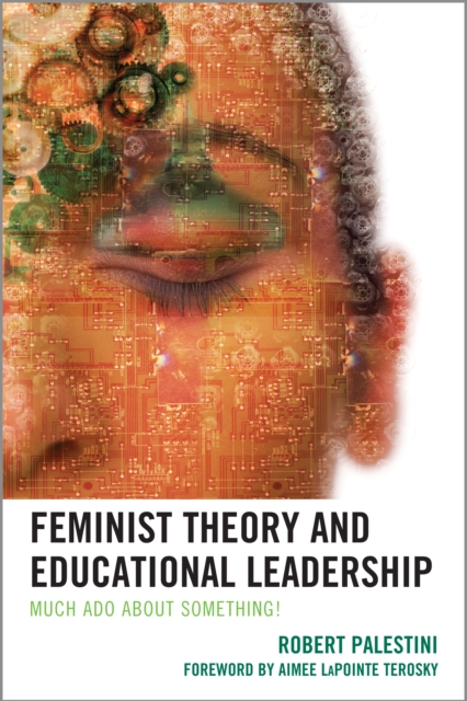 Feminist Theory and Educational Leadership : Much Ado About Something!, Hardback Book