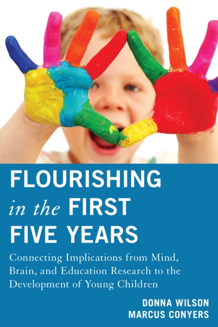Flourishing in the First Five Years : Connecting Implications from Mind, Brain, and Education Research to the Development of Young Children, Hardback Book