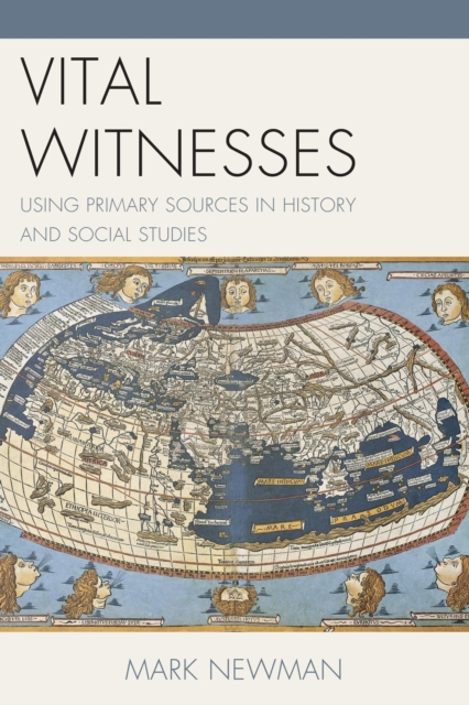 Vital Witnesses : Using Primary Sources in History and Social Studies, Paperback / softback Book