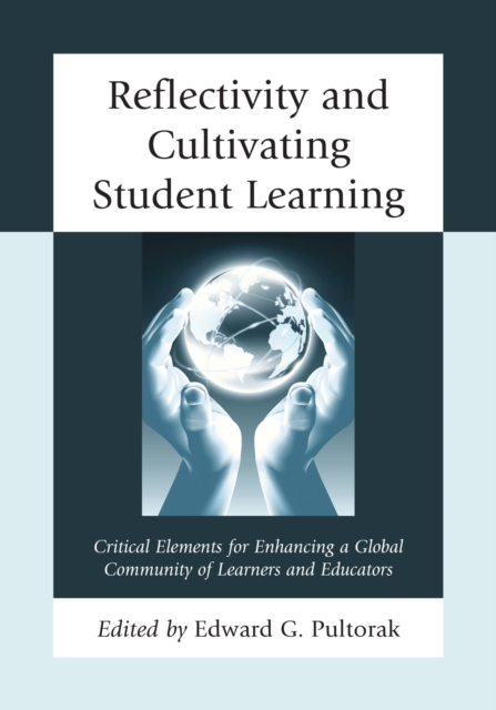 Reflectivity and Cultivating Student Learning : Critical Elements for Enhancing a Global Community of Learners and Educators, EPUB eBook