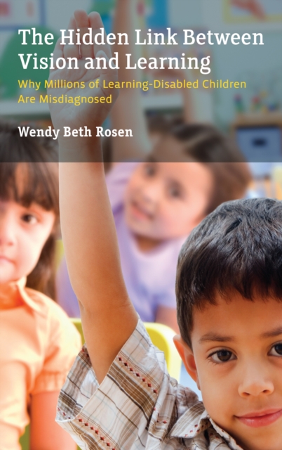 Hidden Link Between Vision and Learning : Why Millions of Learning-Disabled Children Are Misdiagnosed, EPUB eBook