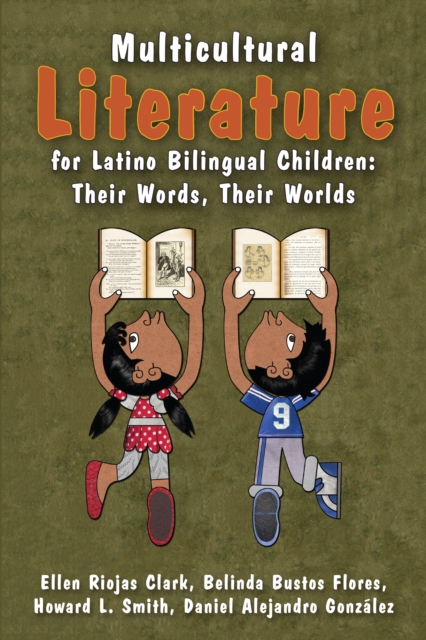 Multicultural Literature for Latino Bilingual Children : Their Words, Their Worlds, Hardback Book