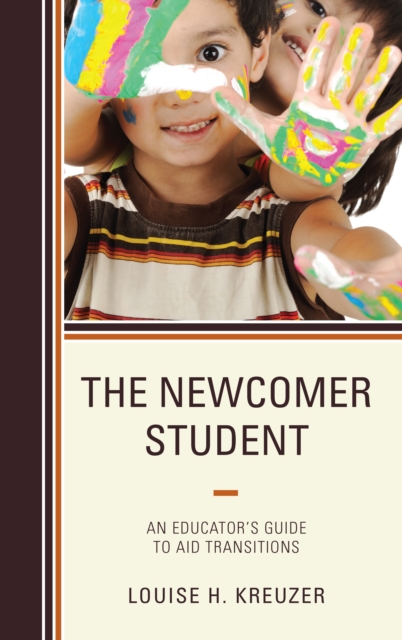 The Newcomer Student : An Educator's Guide to Aid Transitions, Paperback / softback Book