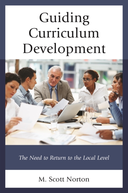 Guiding Curriculum Development : The Need to Return to Local Control, Hardback Book