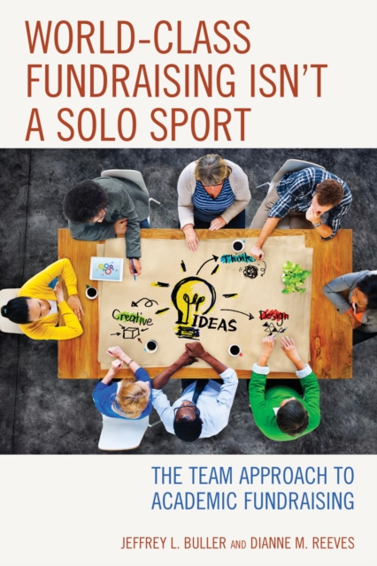 World-Class Fundraising Isn't a Solo Sport : The Team Approach to Academic Fundraising, EPUB eBook