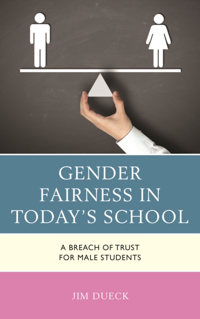 Gender Fairness in Today's School : A Breach of Trust for Male Students, Paperback / softback Book