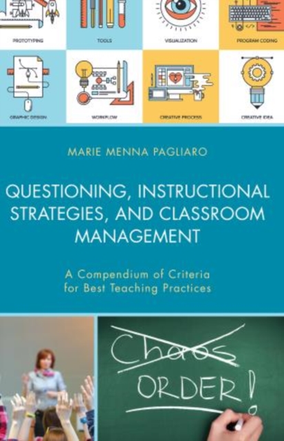 Questioning, Instructional Strategies, and Classroom Management : A Compendium of Criteria for Best Teaching Practices, Paperback / softback Book Questioning, Instructional Strategies, and Classroom Management : A Compendium of Criteria for Best Teaching Practices, Paperback / softback Book