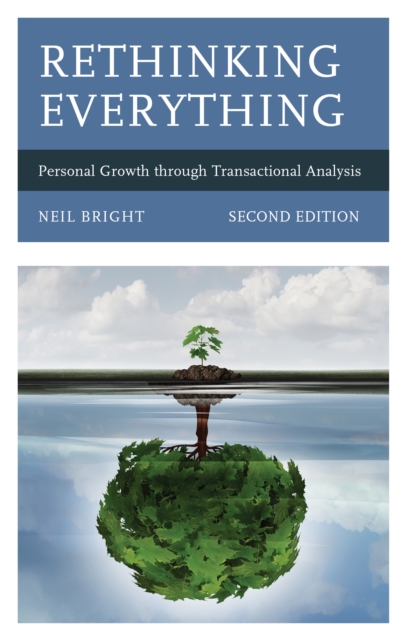 Rethinking Everything : Personal Growth through Transactional Analysis, Hardback Book