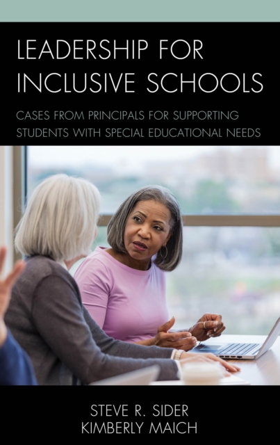 Leadership for Inclusive Schools : Cases from Principals for Supporting Students with Special Educational Needs, Hardback Book