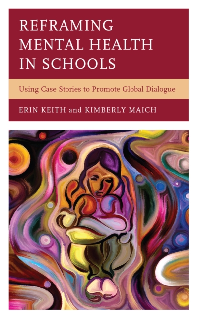 Reframing Mental Health in Schools : Using Case Stories to Promote Global Dialogue, Hardback Book
