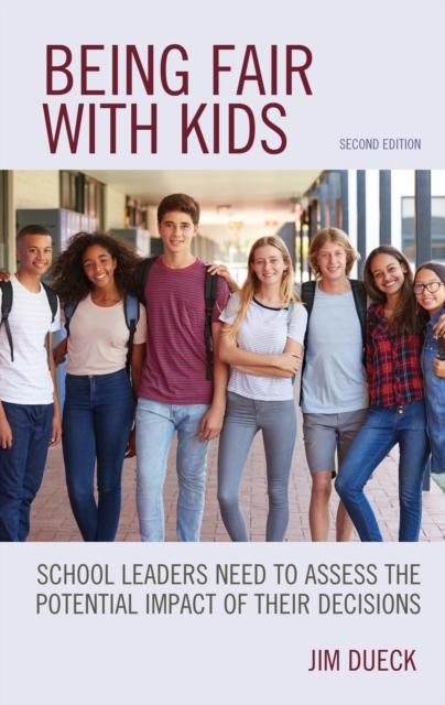 Being Fair with Kids : School Leaders Need to Assess the Potential Impact of Their Decisions, Hardback Book