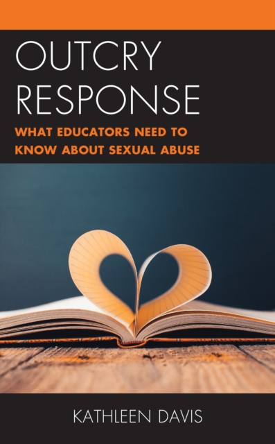 Outcry Response : What Educators Need to Know about Sexual Abuse, Paperback / softback Book