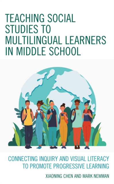 Teaching Social Studies to Multilingual Learners in Middle School : Connecting Inquiry and Visual Literacy to Promote Progressive Learning, EPUB eBook