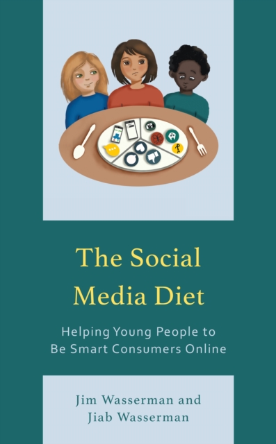 The Social Media Diet : Helping Young People to Be Smart Consumers Online, Paperback / softback Book
