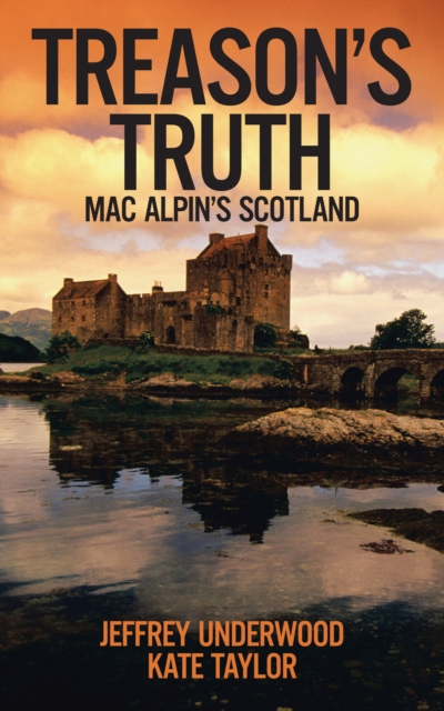 Treason's Truth : Mac Alpin's Scotland, EPUB eBook