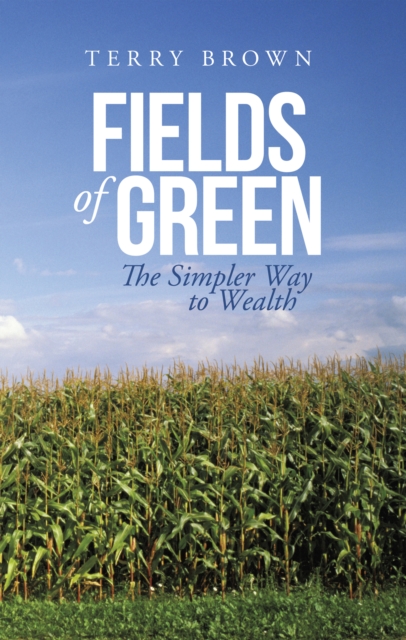 Fields of Green : The Simpler Way to Wealth, EPUB eBook