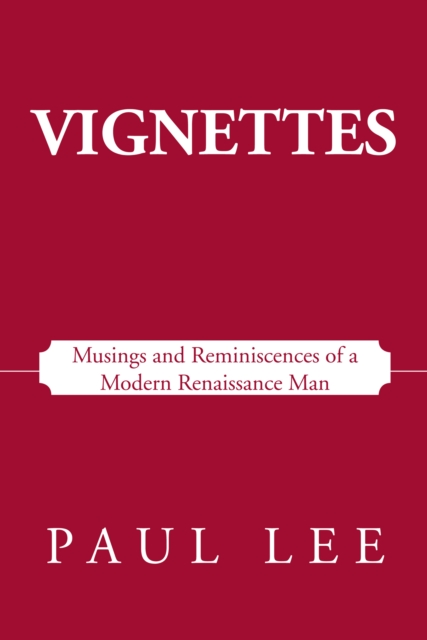 Vignettes : Musings and Reminiscences of a Modern Renaissance Man, EPUB eBook