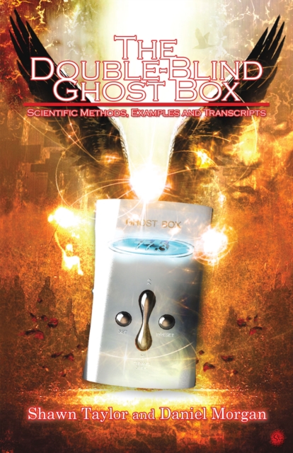 The Double-Blind Ghost Box : Scientific Methods, Examples, and Transcripts, EPUB eBook