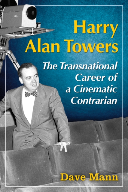 Harry Alan Towers : The Transnational Career of a Cinematic Contrarian, EPUB eBook