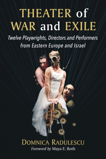 Theater of War and Exile : Twelve Playwrights, Directors and Performers from Eastern Europe and Israel, EPUB eBook