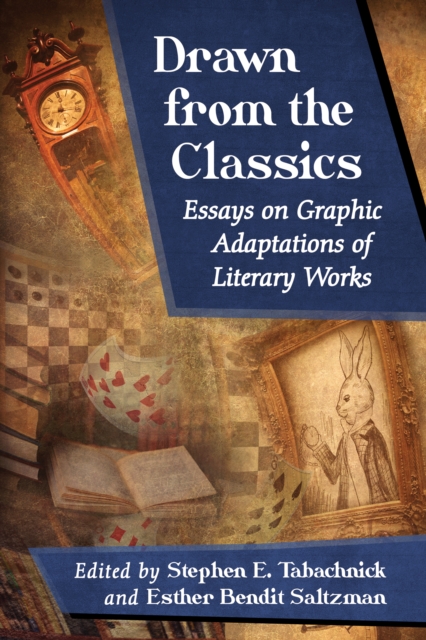Drawn from the Classics : Essays on Graphic Adaptations of Literary Works, EPUB eBook