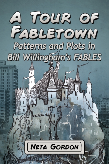 A Tour of Fabletown : Patterns and Plots in Bill Willingham's Fables, EPUB eBook