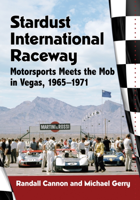 Stardust International Raceway : Motorsports Meets the Mob in Vegas, 1965-1971, EPUB eBook