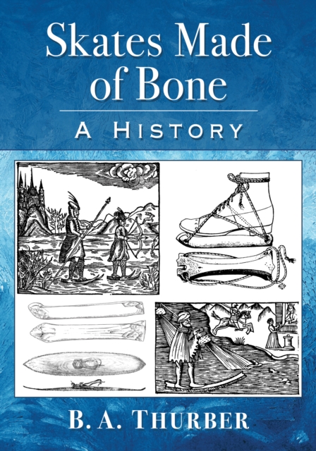Skates Made of Bone : A History, EPUB eBook