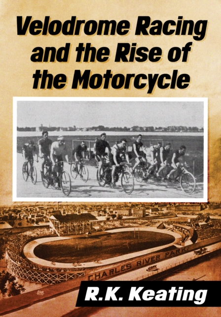 Velodrome Racing and the Rise of the Motorcycle, EPUB eBook