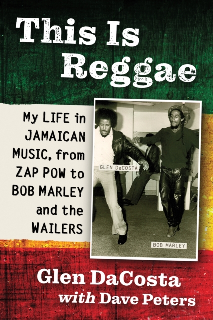 This Is Reggae : My Life in Jamaican Music, from Zap Pow to Bob Marley and the Wailers, EPUB eBook