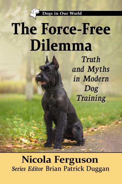 The Force-Free Dilemma : Truth and Myths in Modern Dog Training, EPUB eBook