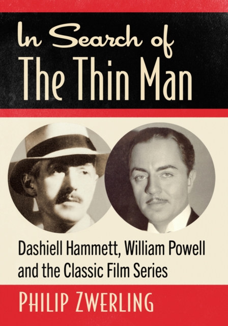 In Search of The Thin Man : Dashiell Hammett, William Powell and the Classic Film Series, EPUB eBook