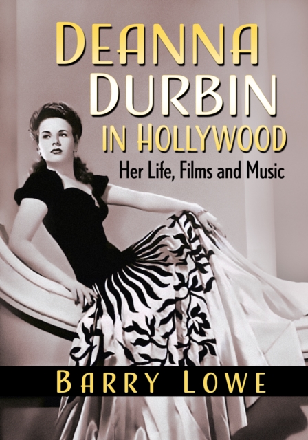 Deanna Durbin in Hollywood : Her Life, Films and Music, EPUB eBook