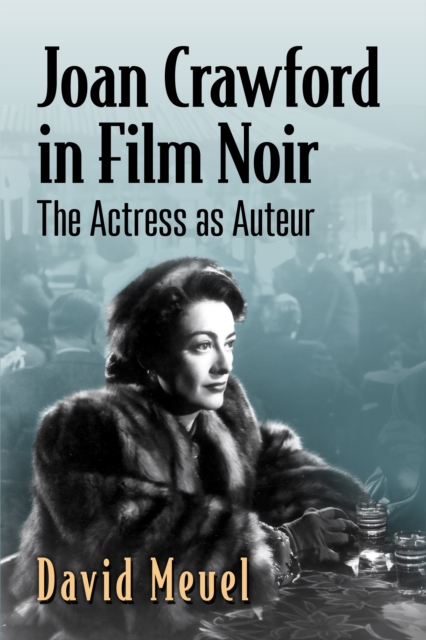 Joan Crawford in Film Noir : The Actress as Auteur, EPUB eBook
