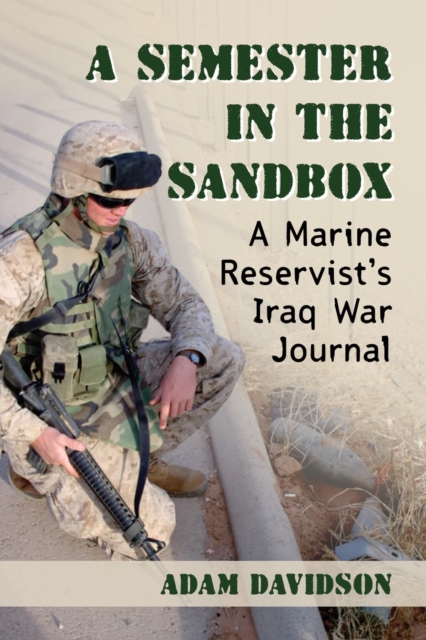 A Semester in the Sandbox : A Marine Reservist's Iraq War Journal, Paperback / softback Book