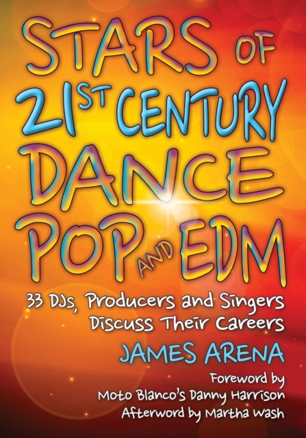 Stars of 21st Century Dance Pop and EDM : 33 DJs, Producers and Singers Discuss Their Careers, Paperback / softback Book