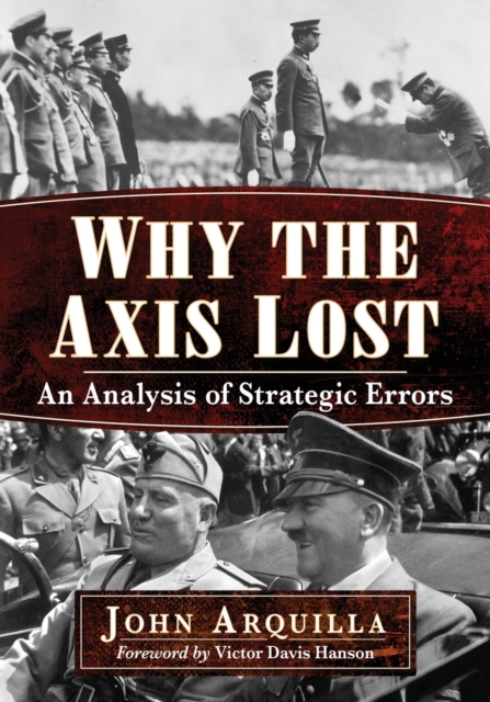 Why the Axis Lost : An Analysis of Strategic Errors, Paperback / softback Book