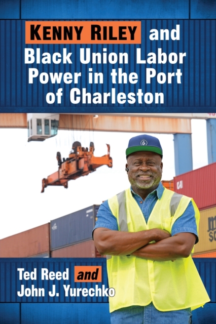 Kenny Riley and Black Union Labor Power in the Port of Charleston, Paperback / softback Book