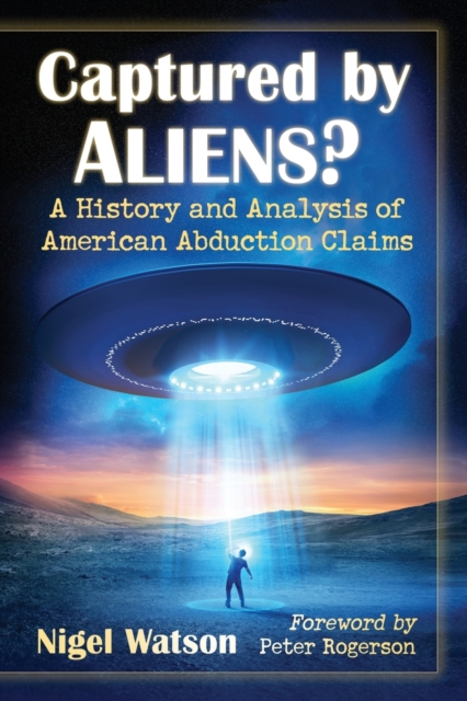 Captured by Aliens? : A History and Analysis of American Abduction Claims, Paperback / softback Book