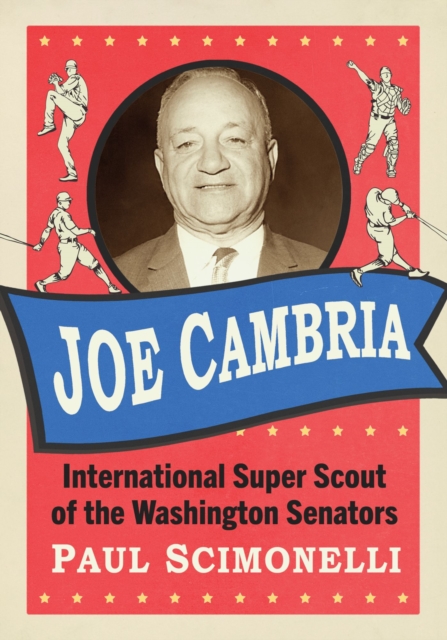 Joe Cambria : International Super Scout of the Washington Senators, Paperback / softback Book