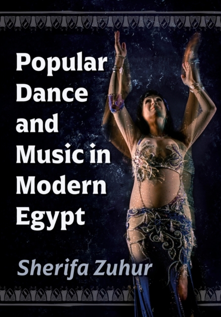 Popular Dance and Music in Modern Egypt, Paperback / softback Book