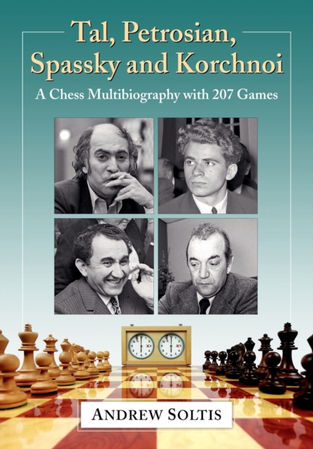 Tal, Petrosian, Spassky and Korchnoi : A Chess Multibiography with 207 Games, Paperback / softback Book